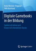 Cover-Bild zum Titel 'Digitale Gamebooks in der Bildung' von 'Willi Bernhard, Bodo Möslein-Tröppner'