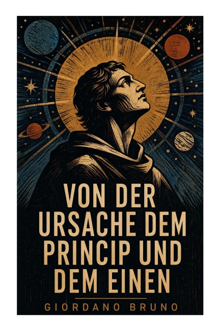 Von der Ursache dem Princip und dem Einen - Giordano Bruno