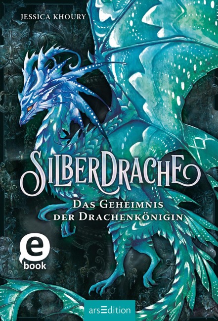 Silberdrache - Das Geheimnis der Drachenkönigin (Silberdrache 2) - Jessica Khoury