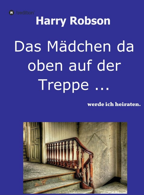 Das Mädchen da oben auf der Treppe ... - Harry Robson
