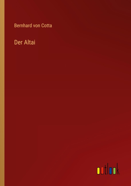 Der Altai - Bernhard Von Cotta