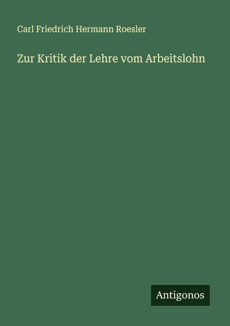 Zur Kritik der Lehre vom Arbeitslohn - Carl Friedrich Hermann Roesler