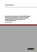 Potenziale und Szenarien des Öffentlichen Personennahverkehrs in der Euroregion Neisse-Nisa-Nysa insbesondere im tschechischen Teil - Albrecht Malcherek