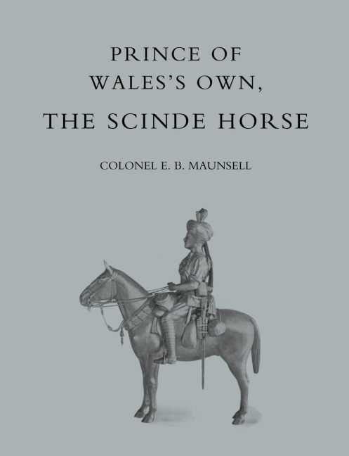 Prince of Walesos Own, the Scinde Horse - E. B. Maunsell, Colonel E. B. Maunsell