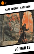 Cover-Bild zum Titel 'So war es' von 'Karl Ludwig Häberlin'