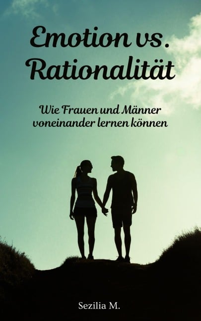 Emotion vs. Rationalität - Sezilia M.