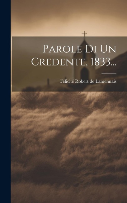 Parole Di Un Credente, 1833... - 