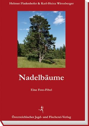 Nadelbäume - Helmut Fladenhofer, Karlheinz Wirnsberger