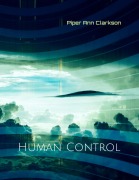 Cover-Bild zum Titel 'Human Control' von 'Piper Ann Clarkson'
