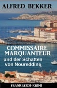 Cover-Bild zum Titel 'Commissaire Marquanteur und der Schatten von Noureddine: Frankreich Krimi' von 'Alfred Bekker'