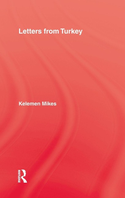 Letters From Turkey - Keleman Mikes