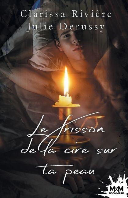 Le frisson de la cire sur ta peau - Derussy Clarissa Rivière