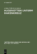 Hugenotten unterm Hakenkreuz - Ursula Fuhrich-Grubert