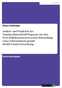 Cover-Bild zum Titel 'Analyse und Vergleich des Vitamin-Mineralstoff-Präparats mit den D-A-CH-Referenzwerten sowie Entwicklung eines Lebensmittels gemäß Health-Claims-Verordnung' von 'Diana Schöniger'