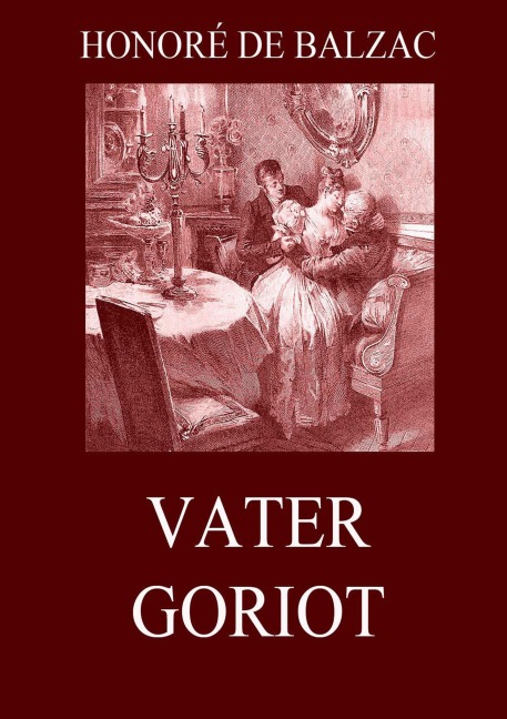 Vater Goriot - Honoré de Balzac