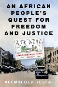 Cover-Bild zum Titel 'An African People's Quest for Freedom and Justice' von 'Alemseged Tesfai'