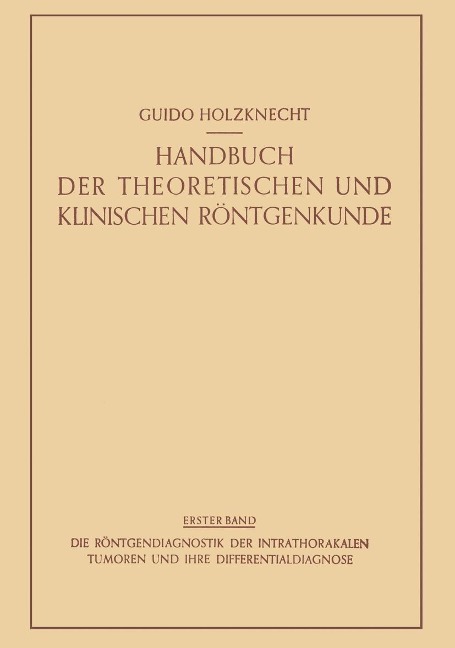 Die Röntgendiagnostik der Intrathorakalen Tumoren und ihre Differentialdiagnose - Robert Lenk