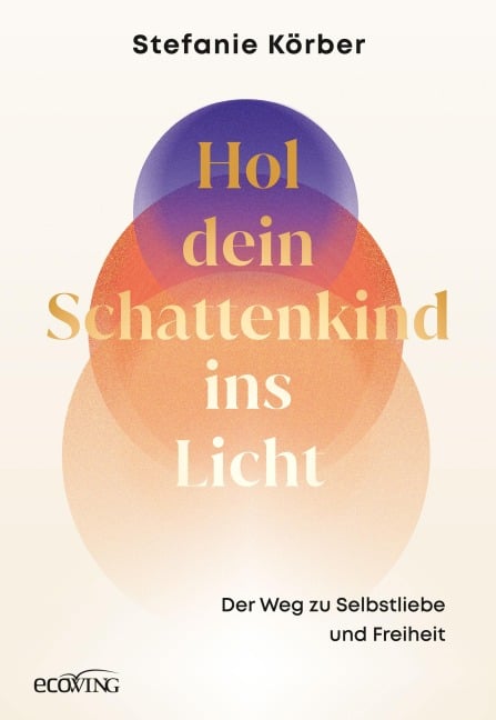 Hol dein Schattenkind ins Licht - Stefanie Körber