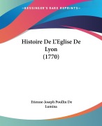 Cover-Bild zum Titel 'Histoire De L'Eglise De Lyon (1770)' von 'Etienne-Joseph Poullin De Lumina'