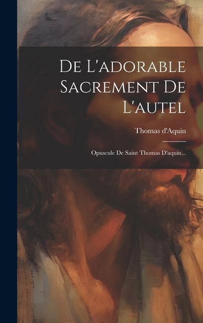 De L'adorable Sacrement De L'autel - Thomas D'Aquin