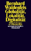 Globalität, Lokalität, Digitalität - Bernhard Waldenfels