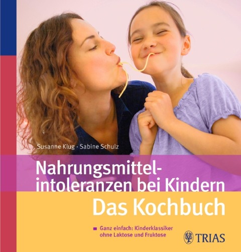 Nahrungsmittelintoleranzen bei Kindern - Susanne Klug, Sabine Schulz