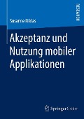 Akzeptanz und Nutzung mobiler Applikationen - Susanne Niklas