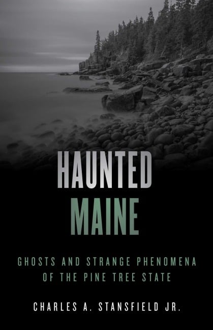 Haunted Maine - Charles A. Stansfield