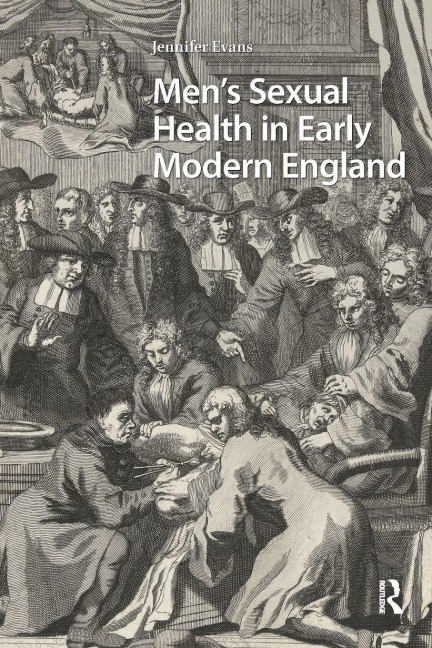 Men's Sexual Health in Early Modern England - Jennifer Evans