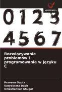 Cover-Bild zum Titel 'Rozwi¿zywanie problemów i programowanie w j¿zyku C' von 'Praveen Gupta, Satyabrata Dash, Umashankar Ghugar'