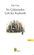 Cover-Bild zum Titel 'Yer Cekiminden Cok Sey Kaybettik' von 'Filiz Gazi'