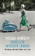 Cover-Bild zum Titel 'Endlich wieder leben' von 'Helga Hirsch'