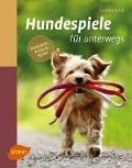 Cover-Bild zum Titel 'Hundespiele für unterwegs' von 'Cordula Weiß'