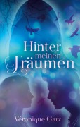 Cover-Bild zum Titel 'Hinter meinen Träumen' von 'Veronique Garz'