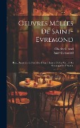 Cover-Bild zum Titel 'Oeuvres Mêlées De Saint-Evremond: Rev., Annotées Et Précédées D'une Histoire De La Vie Et Des Ouvrages De L'auteur' von 'Saint-Evremond, Charles Giraud'