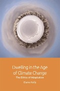 Cover-Bild zum Titel 'Dwelling in the Age of Climate Change' von 'Elaine Kelly'