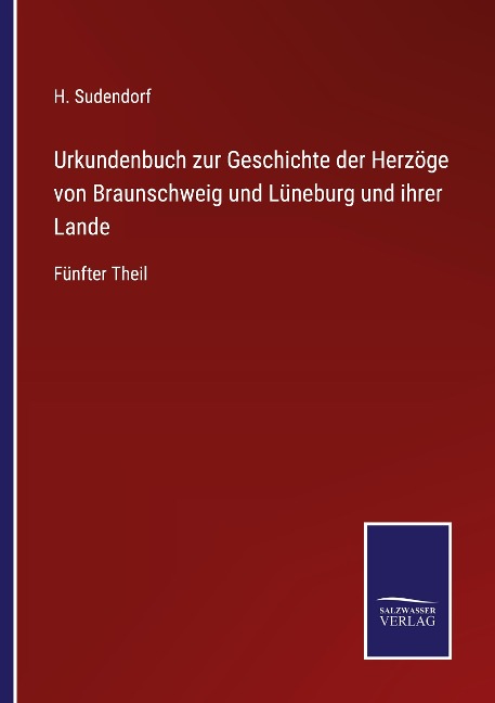 Urkundenbuch zur Geschichte der Herzöge von Braunschweig und Lüneburg und ihrer Lande - H. Sudendorf