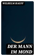 Cover-Bild zum Titel 'Der Mann im Mond' von 'Wilhelm Hauff'