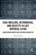 Cover-Bild zum Titel 'Sino-Muslims, Networking, and Identity in Late Imperial China' von 'Shaodan Zhang'
