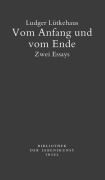 Cover-Bild zum Titel 'Vom Anfang und vom Ende' von 'Ludger Lütkehaus'