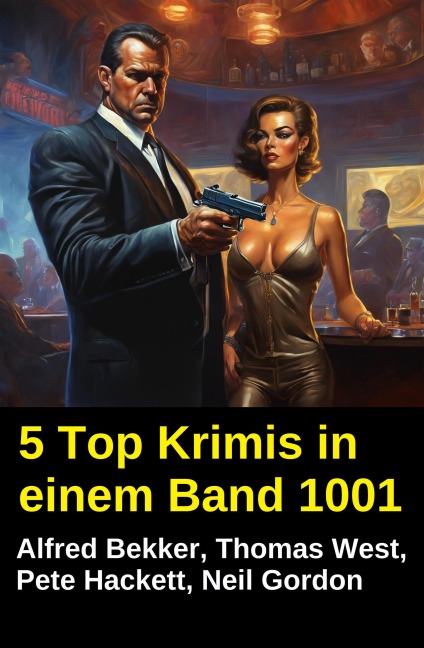 5 Top Krimis in einem Band 1001 - Alfred Bekker, Pete Hackett, Thomas West, Neil Gordon