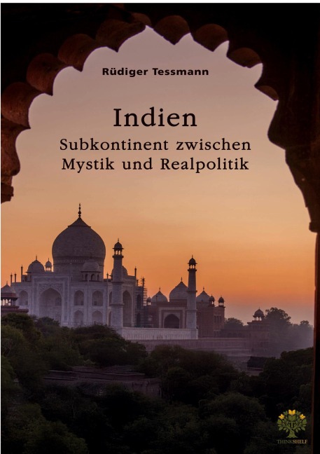 Indien. Subkontinent zwischen Mystik und Realpolitik - Rüdiger Tessmann