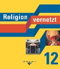 Religion vernetzt 12 - Nadine Bauer, Marcus Güll-Uhrmann, Alfred Hüttinger, Klaus König, Hubert Limmer