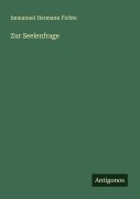 Cover-Bild zum Titel 'Zur Seelenfrage' von 'Immanuel Hermann Fichte'