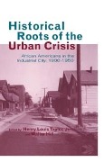 Cover-Bild zum Titel 'Historical Roots of the Urban Crisis' von 'Henry L. Taylor Jr., Walter Hill'
