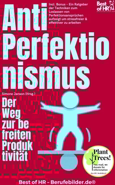 Anti-Perfektionismus - Der Weg zur befreiten Produktivität - Simone Janson