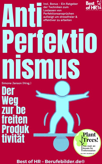 Anti-Perfektionismus - Der Weg zur befreiten Produktivität - Simone Janson
