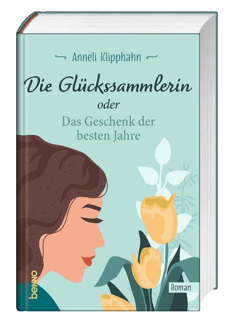 Die Glückssammlerin oder das Geschenk der besten Jahre - Anneli Klipphahn