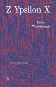 Cover-Bild zum Titel 'Z Ypsilon X' von 'Peter Waterhouse'