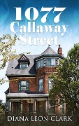 Cover-Bild zum Titel '1077 Callaway Street (Señor Series, #2)' von 'Diana Leon Clark'